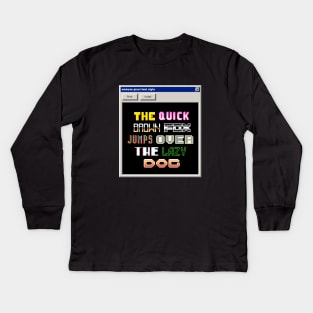 windows Pixel Font - The quick brown fox jumps over the lazy dog Kids Long Sleeve T-Shirt